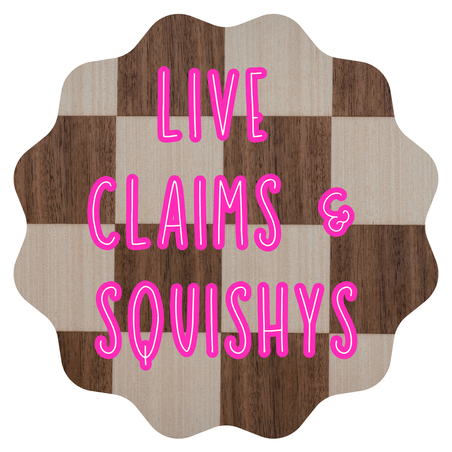 Live Claims + SQUISHYS